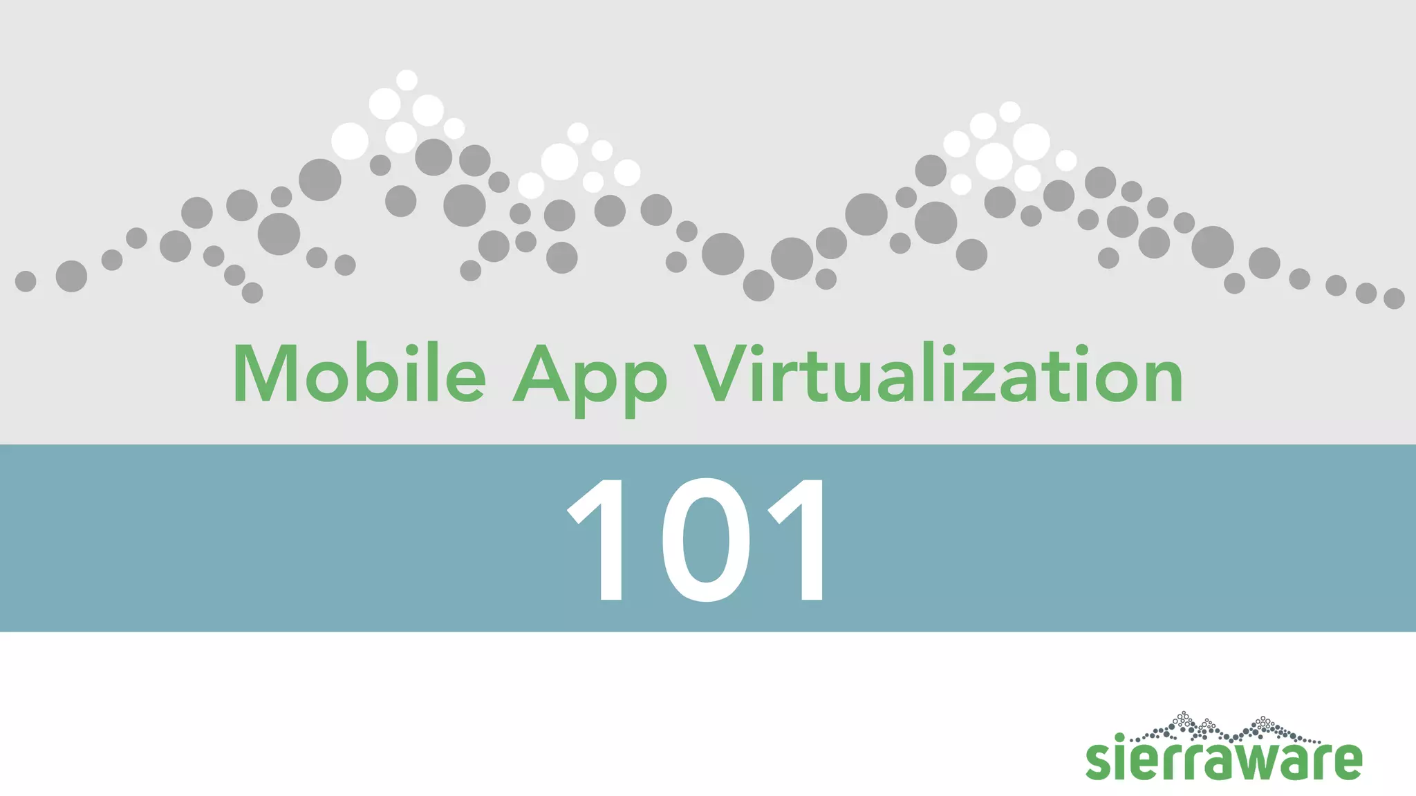Mobile App Virtualization
101
 