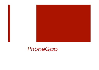 PhoneGap
 