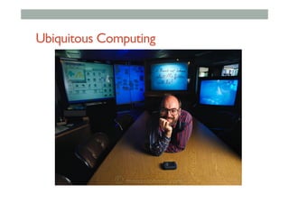 Ubiquitous Computing
 
