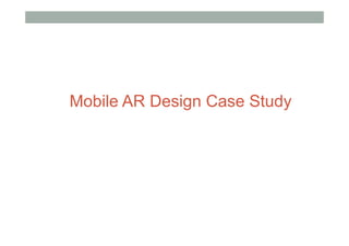Mobile AR Design Case Study
 
