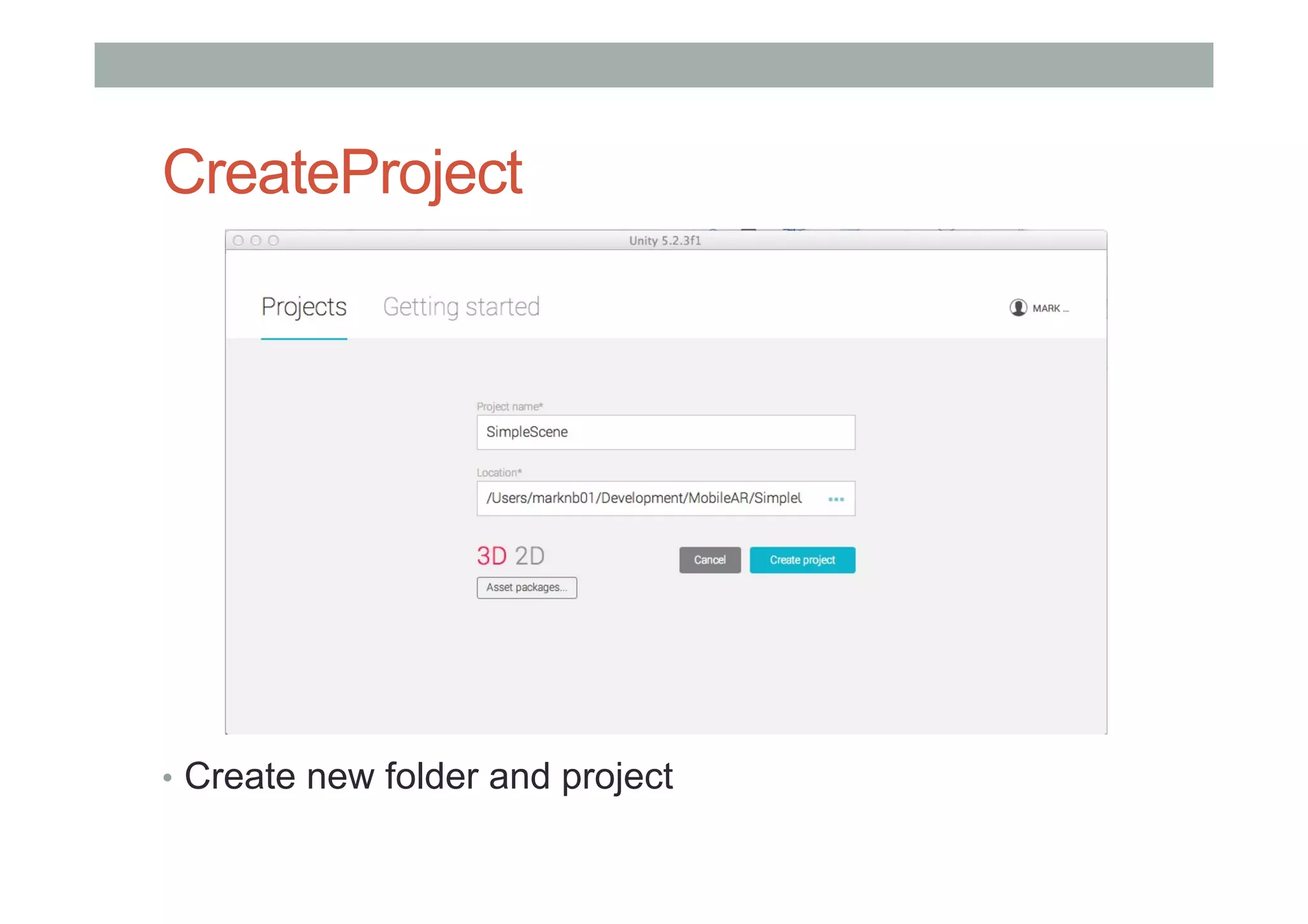 CreateProject
•  Create new folder and project
 