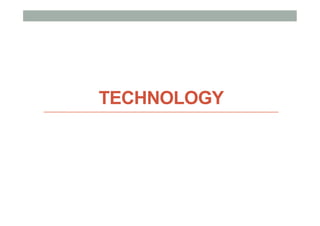 TECHNOLOGY
 