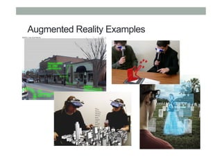 •  Put AR pictures here
Augmented Reality Examples
 