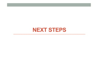 NEXT STEPS
 