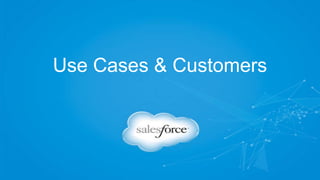 Use Cases & Customers
 