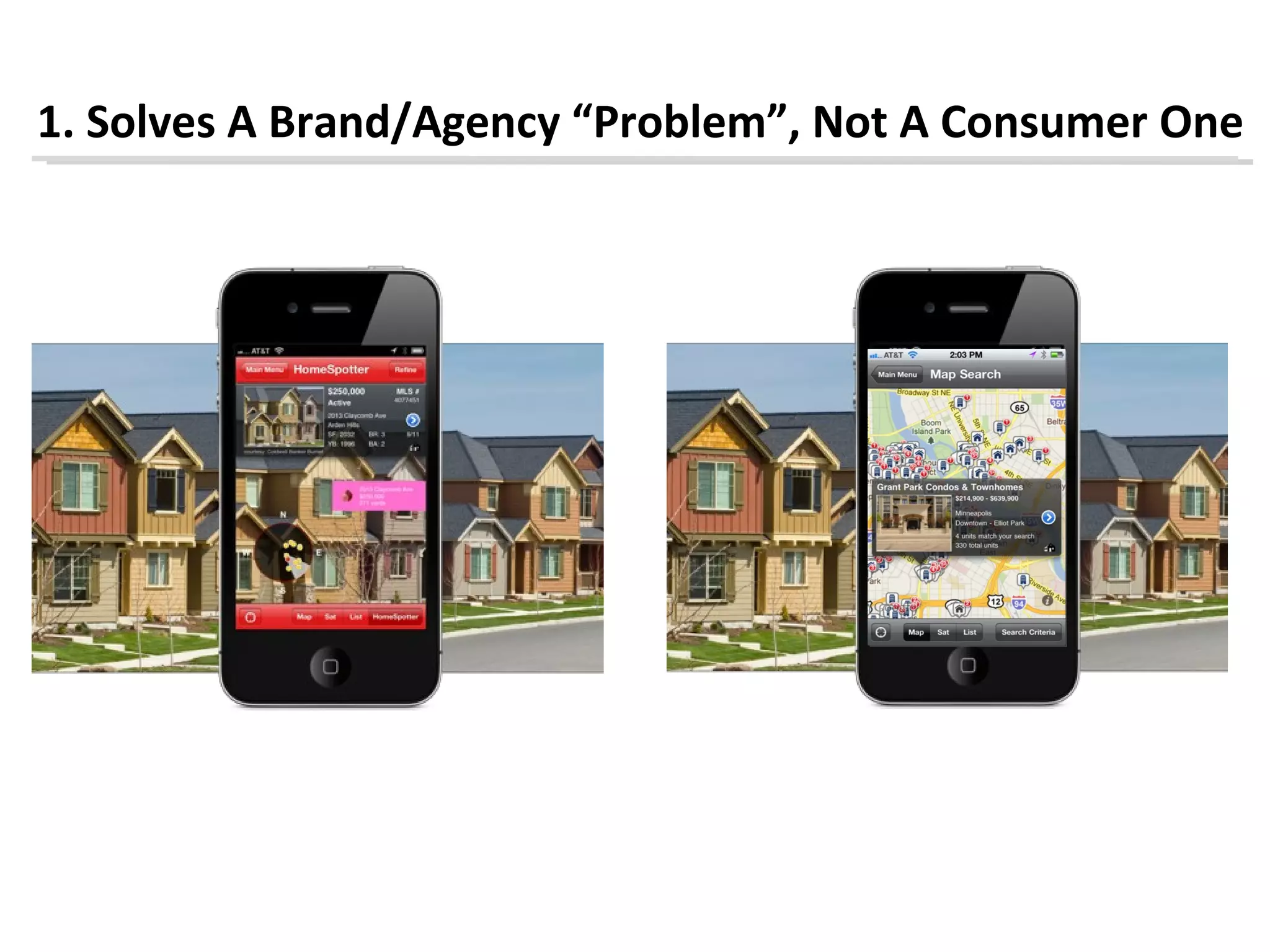 1. Solves A Brand/Agency “Problem”, Not A Consumer One
 