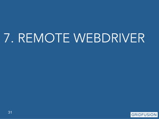 7. REMOTE WEBDRIVER 
31 
 