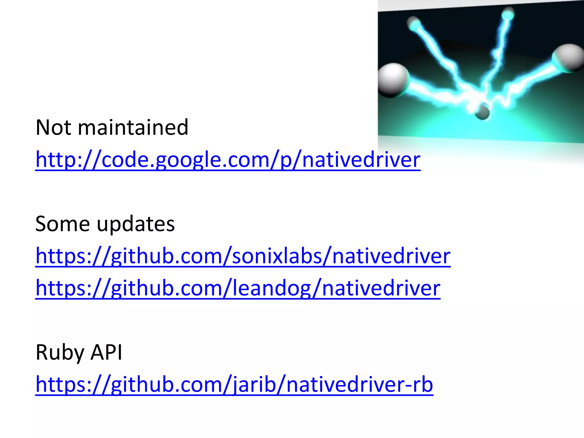 Not maintained
http://code.google.com/p/nativedriver

Some updates
https://github.com/sonixlabs/nativedriver
https://github.com/leandog/nativedriver

Ruby API
https://github.com/jarib/nativedriver-rb
 