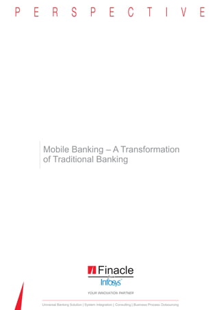 Mobile Banking – A Transformation
of Traditional Banking




Universal Banking Solution System Integration Consulting Business Process Outsourcing
 