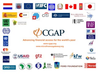 Advancing financial access for the world’s poor
                 www.cgap.org
           www.microfinancegateway.org
 