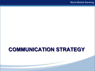 COMMUNICATION STRATEGY
 