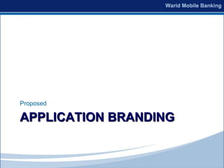 Proposed

APPLICATION BRANDING
 