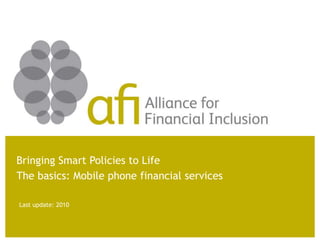 Last update: 2010
Bringing Smart Policies to Life
The basics: Mobile phone financial services
 