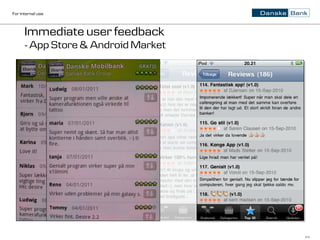 For internal use



      Immediate user feedback
      - App Store & Android Market




                                     10
 