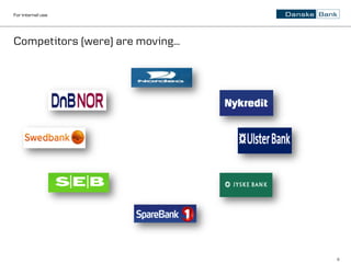 For internal use




Competitors (were) are moving…




                                 6
 