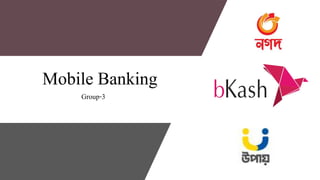 Mobile Banking
Group-3
 