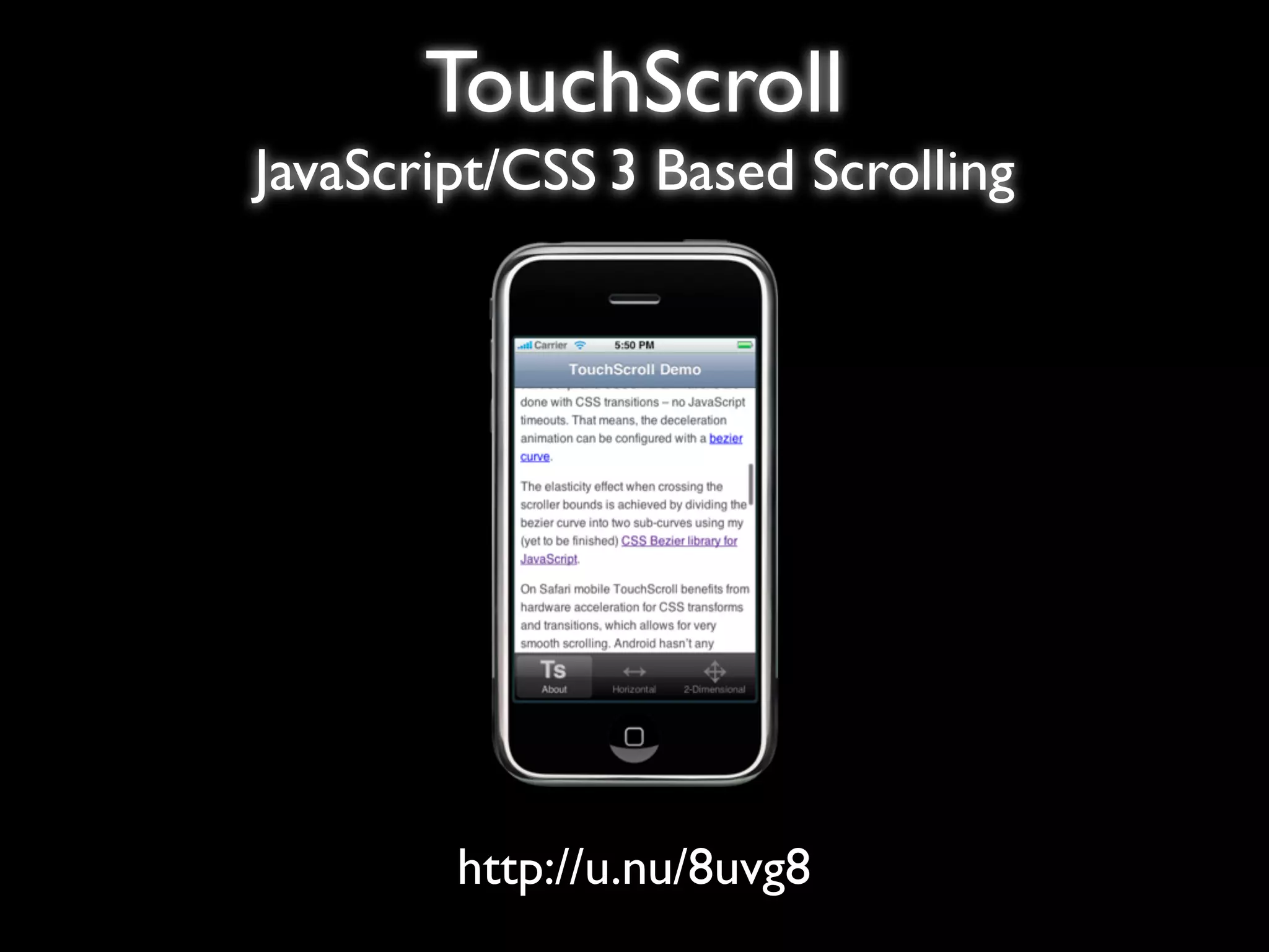 TouchScroll
JavaScript/CSS 3 Based Scrolling




        http://u.nu/8uvg8
 