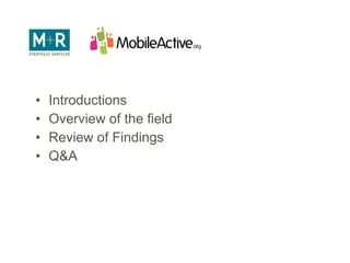 Introductions Overview of the field Review of Findings Q&A 
