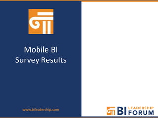 Mobile BI
Survey Results




 www.bileadership.com
 