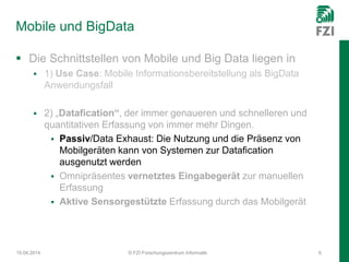Mobile und BigData
 Die Schnittstellen von Mobile und Big Data liegen in
 1) Use Case: Mobile Informationsbereitstellung...