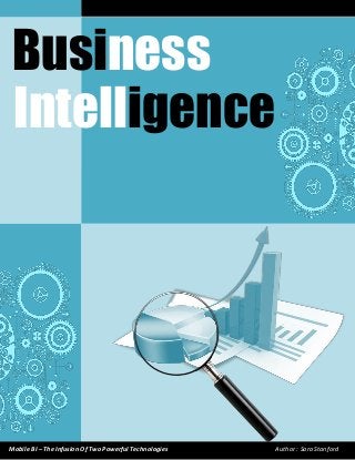 Business
Intelligence
Mobile BI – The Infusion Of Two Powerful Technologies Author : Sara Stanford
 