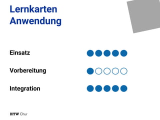 Lernkarten
Anwendung
Einsatz
Vorbereitung
Integration
 
