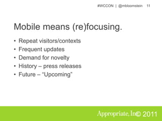 Mobile means (re)focusing.Planning for the creation, aggregation, governance, and expiration of content that is useful, usable, and appropriate to the experience.