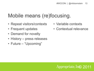 Mobile means (re)focusing.Planning for the creation, aggregation, governance, and expiration of content that is useful, usable, and appropriate to the experience.