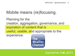 Future – “Upcoming”Mobile means (re)focusing.Planning for the creation, aggregation, governance, and expiration of content that is useful, usable, and appropriate to the experience.