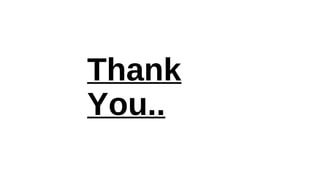 Thank 
You.. 
