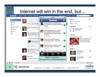 Internet will win in the end, but…




                        Mobile Facebook by:
               http://www.flickr.com/photos/philiphubs/




35
 