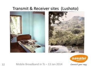 32
Transmit & Receiver sites (Lushoto)
32 Mobile Broadband in Tz – 13 Jan 2014
 