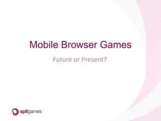 Mobile Browser Games Future or Present? 