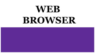 WEB
BROWSER
 