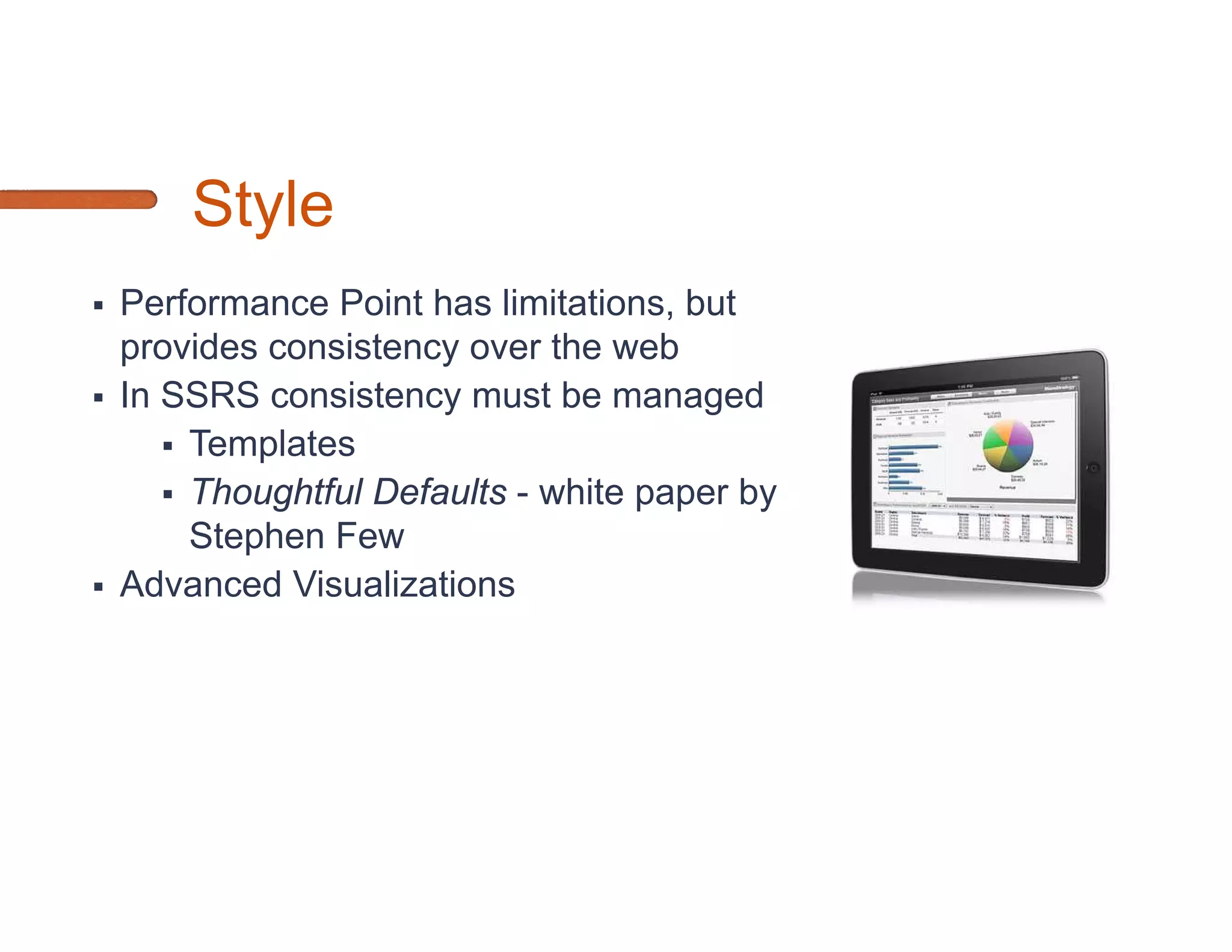 Challenges in Mobile BI - Performance
               Software                              Hardware

•   Report Caching and Snapshots     •   SSD
•   Data Warehousing (Data Model)    •   Cloud-based servers
     –   Columnstore
                                     •   ***SQL Azure
•   SSAS UDM
•   SQL Server 2012 BI Semantic
    Model
     –   PowerPivot
     –   SSAS Tabular Mode
     –   SSAS Multidimensional UDM
 