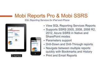 Navigation for Mobile BI
Drill-Down vs. Drill-Through
   Drill-Down - get to a Category to see smaller subset of the
    data
        SSRS Charts > Category Groups
        SSRS Tablix > Row Groups or Column Groups.
        PPS Filters and Data Connections
   Drill-Through opens up a whole new report showing
    transactional detail.
 