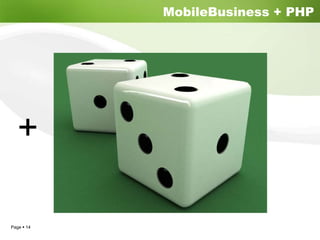 MobileBusiness + PHP




  +

Page 14
 