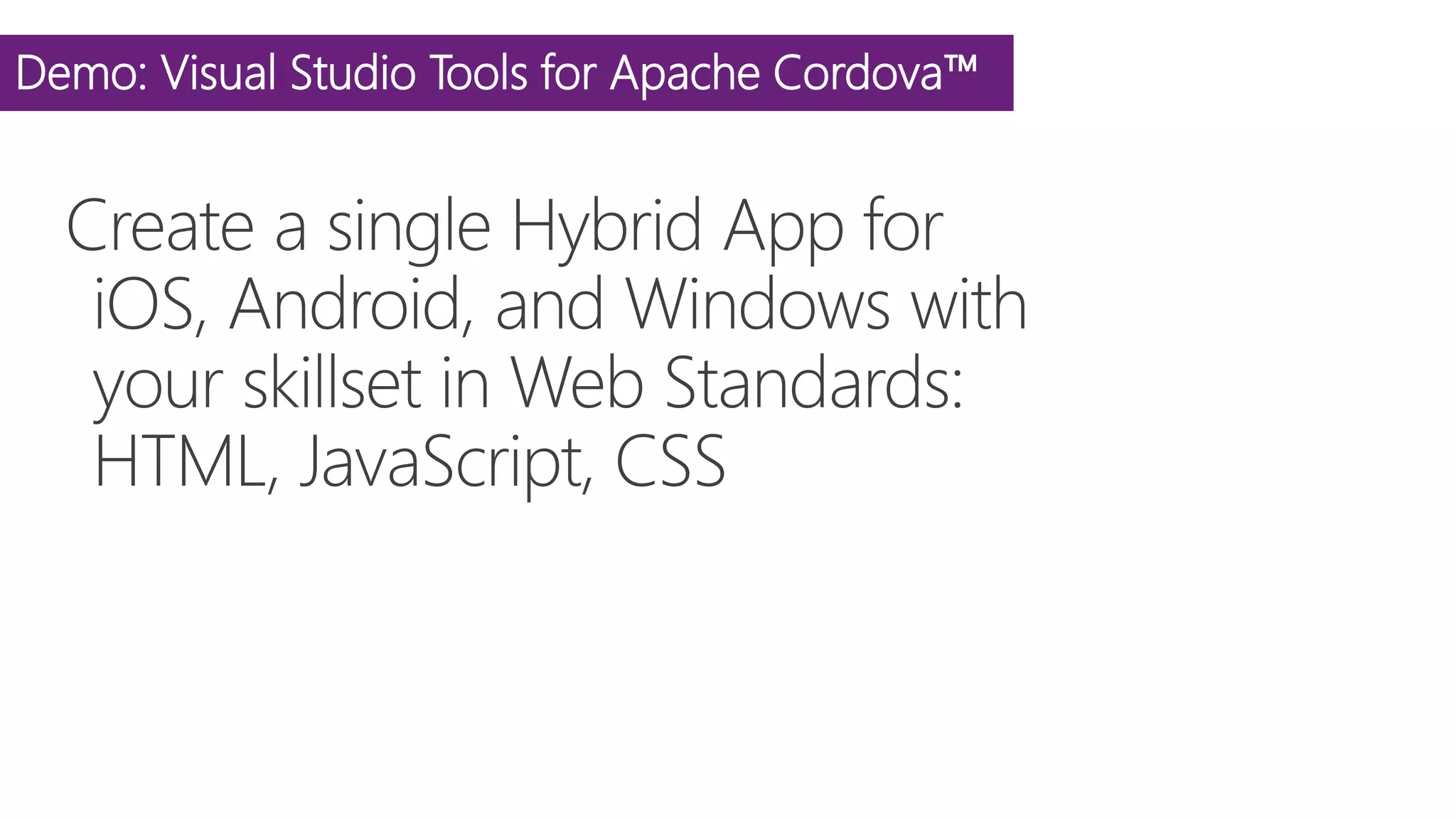 Demo: Visual Studio Tools for Apache Cordova™
 