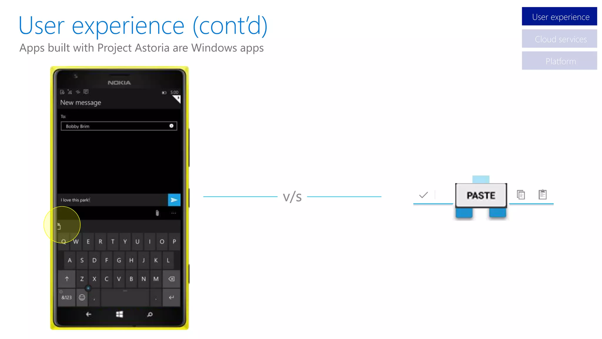 Apps built with Project Astoria are Windows apps
v/sv/sv/s
User experience
Cloud services
Platform
 