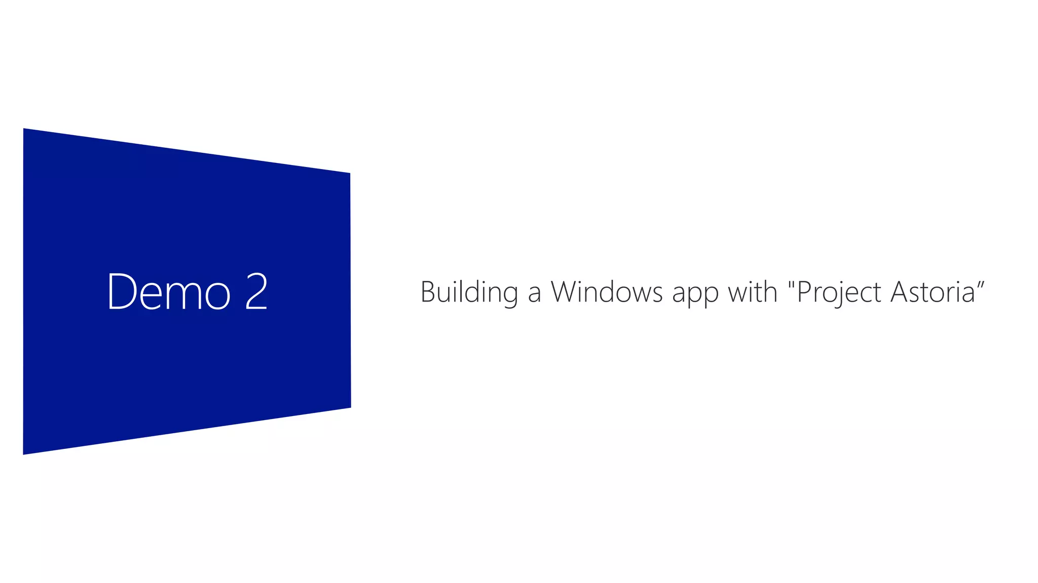 Building a Windows app with "Project Astoria”
 