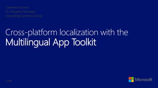 Cross-platform localization with the
Multilingual App Toolkit
 