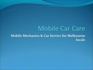 Mobile Mechanics & Car Service for Melbourne
                                       locals
 