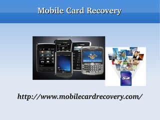 Mobile Card Recovery




http://www.mobilecardrecovery.com/
 