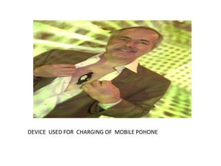 DEVICE USED FOR CHARGING OF MOBILE POHONE
 