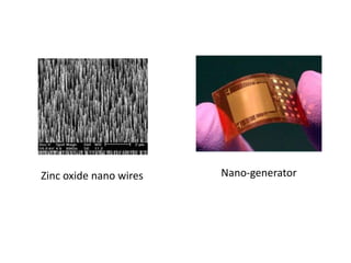 Zinc oxide nano wires Nano-generator
 