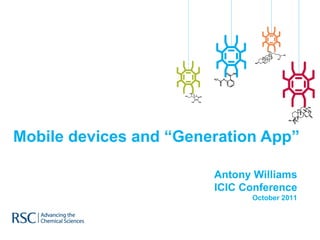 Mobile devices and “Generation App” Antony Williams ICIC Conference October 2011 