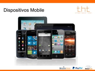 Dispositivos Mobile 
 