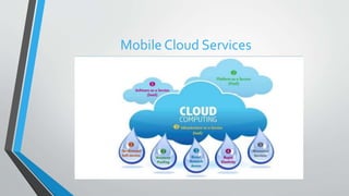 Mobile Cloud Services
 