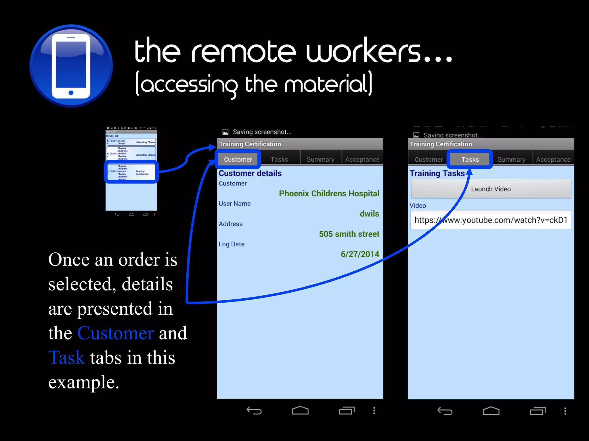 the remote workers…
(accessing the material)
Once an order is
selected, details
are presented in
the Customer and
Task tabs in this
example.
 