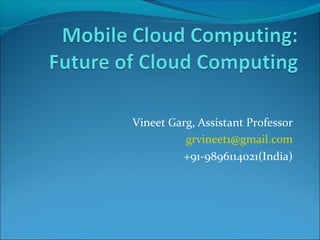 Vineet Garg, Assistant Professor
grvineet1@gmail.com
+91-9896114021(India)

 